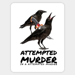 Attempted Murder in a attempted murder Sticker